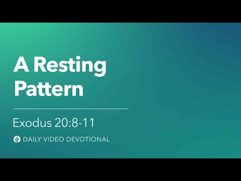 A Resting Pattern | Exodus 20:8-11 | Our Daily Bread Video Devotional