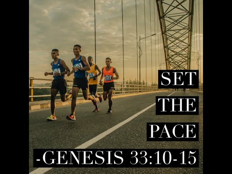 Set The Pace Genesis 33:10-15 Pastor Sicairos Sunday Evening February 13th 2022