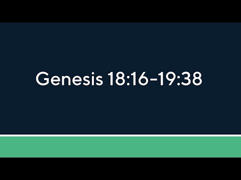 Genesis 18:16 - 19:38 Lesson 12 Lecture