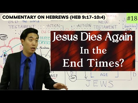 Jesus Dies Again in the End Times? (Hebrews 9:17-10:4) | Dr. Gene Kim