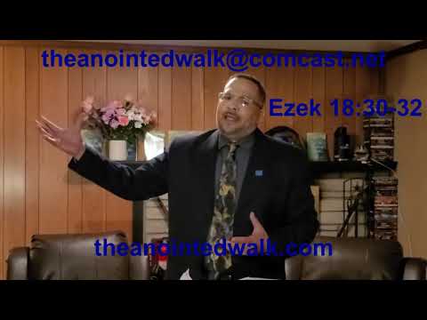 THE ANOINTED WALK  Rev R Lee Banks  'Why Die?'  Ezek 18:30-32