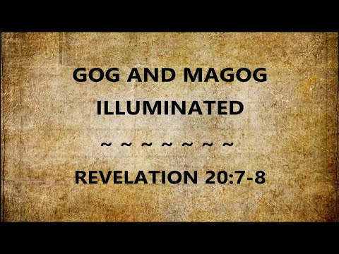 Gog and Magog Illuminated: Rev 20:7-8