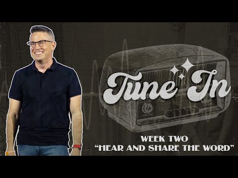 "Hear And Share The Word" ~ Luke 8:16-18 // Tune In - Week Two | Pastor Josh Teis