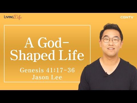 [Living Life] 10.29 A God-Shaped Life (Genesis 41:17-36) - Daily Devotional Bible Study