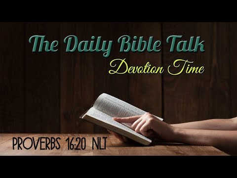 The Daily Bible Talk | Devotion Time [Proverbs 16:20 NLT]