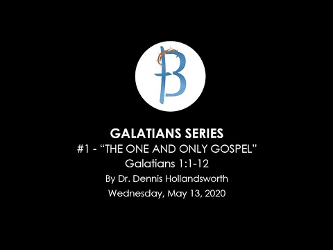 Galatians #1 - Galatians 1:1-12 - "The One and Only Gospel"