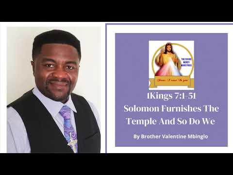 October 16th 1Kings 7:1-51 Solomon Furnishes The Temple And So Do We By Brother Valentine Mbinglo