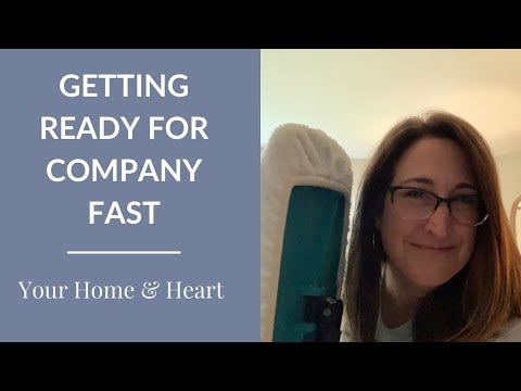 Getting Ready for Company Fast - Your Heart & Home