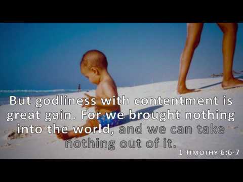 1 Timothy 6:6-7, Holy Bible, NIV