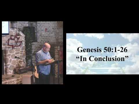 In Conclusion - Genesis 50:1-26  (7-1-2018 Sunday)