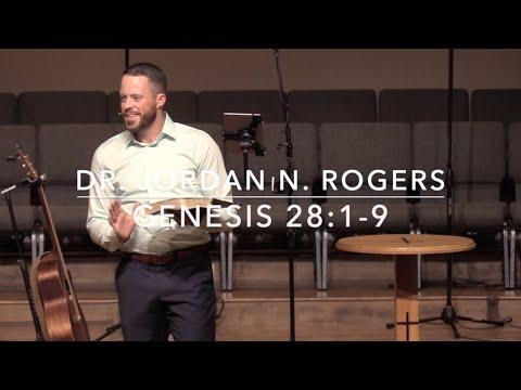 The Path to Blessing - Genesis 28:1-9 (8.28.19) - Dr. Jordan N. Rogers