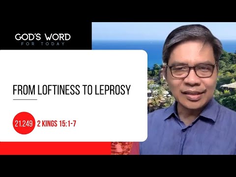 21.249 | From Loftiness To Leprosy | 2 Kings 15:1-7 | God's Word for Today with Pastor Nazario Sinon