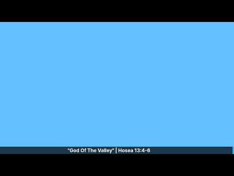 Worship| Pastor Vincent Long | "God Of The Valley" | Hosea 13:4-6