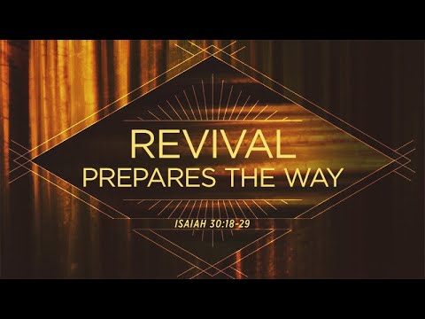 Isaiah 30:18-29 | Revival Prepares the Way | Rich Jones