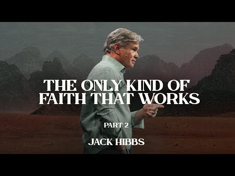 The Only Kind of Faith that Works - Part 2 (Hebrews 11:1-7)