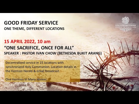 15 Apr 2022 | Hebrews 10:1-18 | One Sacrifice, Once For All | Ps Ivan Chow