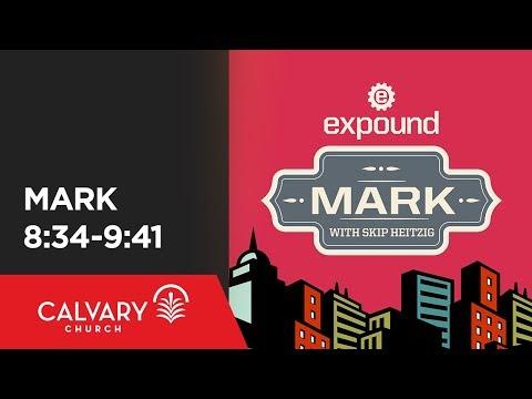 Mark 8:34-9:41 - Skip Heitzig