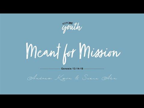 Meant for Mission - Genesis 13:14-18 // KCPC DC Youth Ministry // Jan. 10, 2021