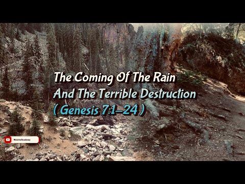 The Coming Of The Rain And The Terrible Destruction ( Genesis 7:1-24 )