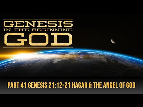 Part 41 Genesis 21:12-21 Hagar & The Angel of God with Brother Dana June 21, 2022
