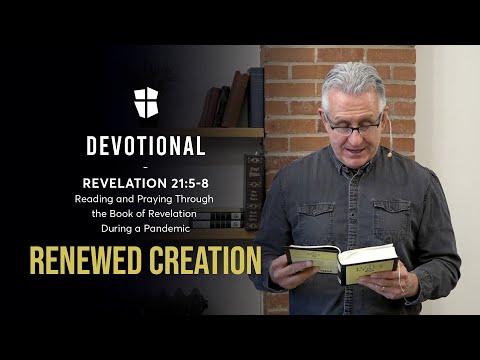 Revelation Devotional - “Renewed Creation” Revelation 21:5-8 | PART 81