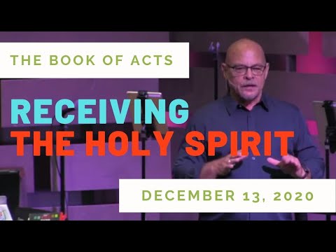 12/13/20 Acts 8:14-25, Receiving The Holy Spirit