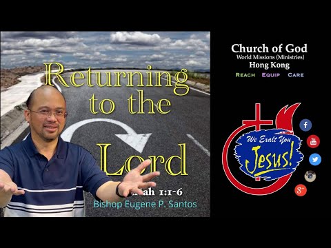 "RETURNING TO THE LORD"  Zechariah 1:1-16 (@Church of God Hong Kong - World Missions Ministries )
