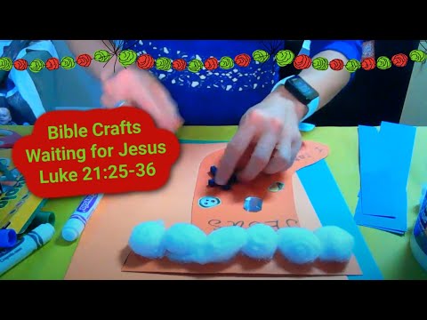 Craft Ideas: Waiting for Jesus. Luke 21:25-36