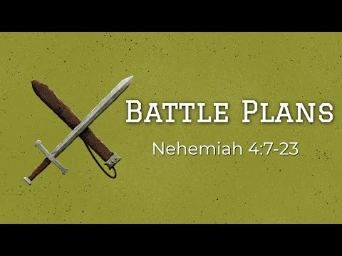 "Battle Plans" (Nehemiah 4:7-23)