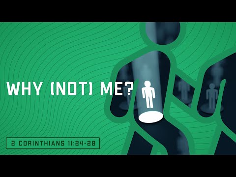 Why (Not) Me? (2 Corinthians 11:24-28)