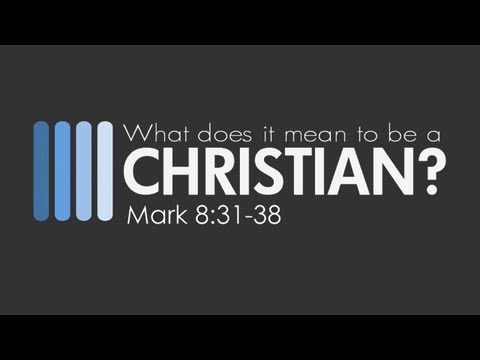 "What Does It Mean to Be a Christian?" (Mark 8:31-38) - Pastor John Ludka
