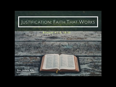Justification: Faith That Works (Romans 4:1-5, 18-25)