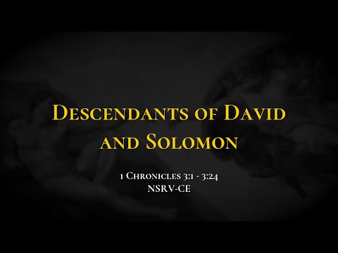 Descendants of David and Solomon - Holy Bible, 1 Chronicles 3:1-3:24