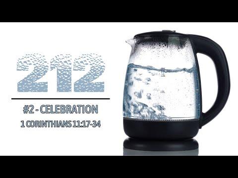 212 #2 - Celebration (1 Corinthians 11:17-34) | Dr. Kurt Bjorklund | September 17-18, 2022