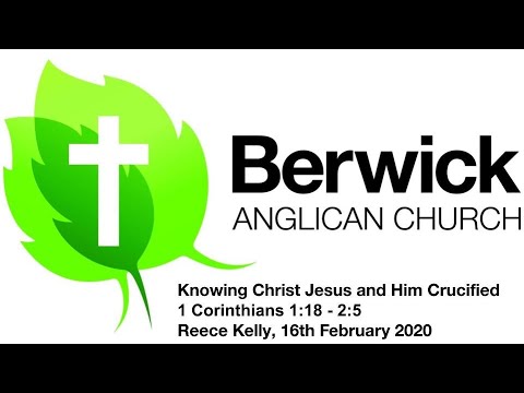 16 February 2020, 1 Corinthians 1:18 - 2:5, Knowing Christ Jesus and Him Crucified, Reece Kelly