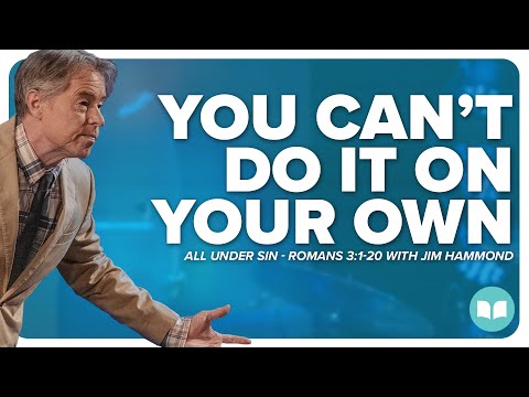ALL under sin... | Grace Unveiled 7 | Romans 3:1-20 | Jim Hammond | LW
