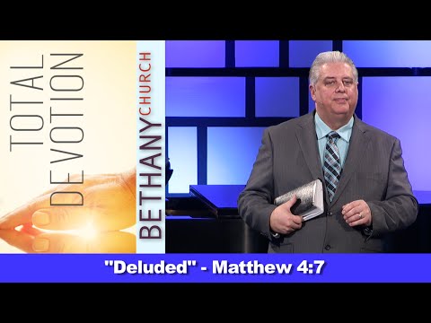 Deluded - Matthew 4:7
