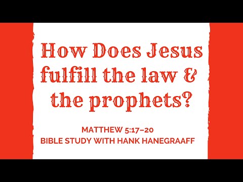 How Does Jesus Fulfill the Law & the Prophets (Matthew 5:17–20) (Bible Study with Hank Hanegraaff)