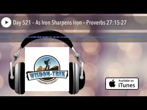 Day 521 – As Iron Sharpens Iron – Proverbs 27:15-27