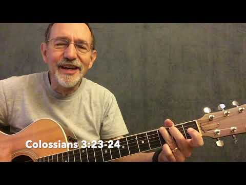 Colossians 3:23-24  Whatever you do, work heartily