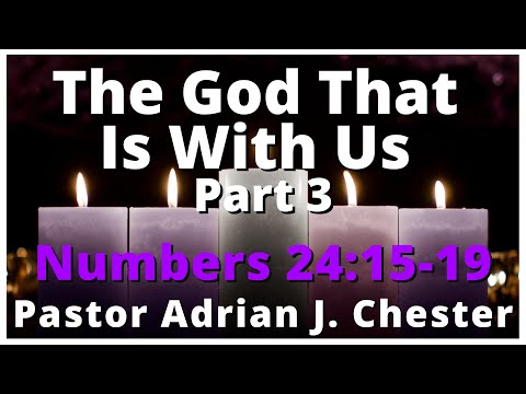 The God That Is With Us Part 3 - Numbers 24:15-19 12/13/20 8:30AM