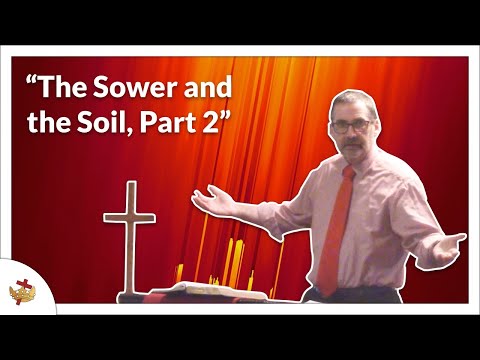 "The Sower and the Soil, Part 2" Mark 4:13-25
