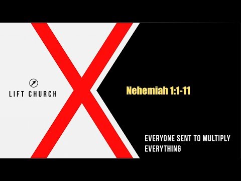 Everyone Sent to Multiply Everything: Nehemiah 1:1-11
