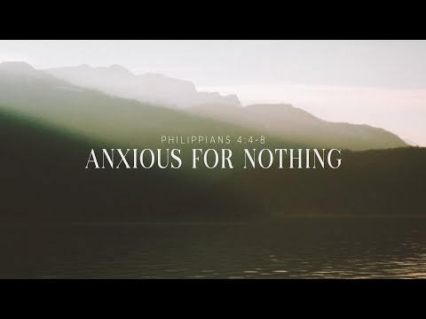 Wednesday Service - Anxious for Nothing (Philippians 4:4-8)