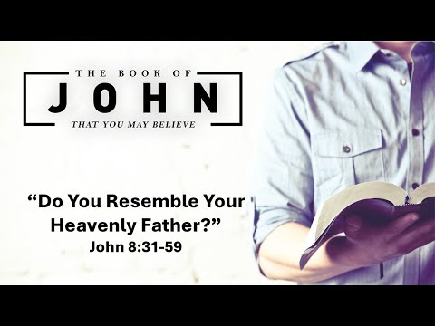 March 30, 2025 Service ("Do You Resemble Your Heavenly Father?" - John 8:31-59)