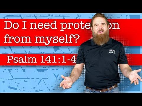 Do I need protection from myself? - Psalm 141:1-4