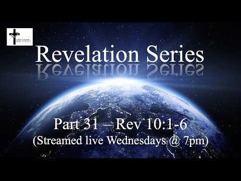 Revelation Series - Part 31 - Rev 10:1-6