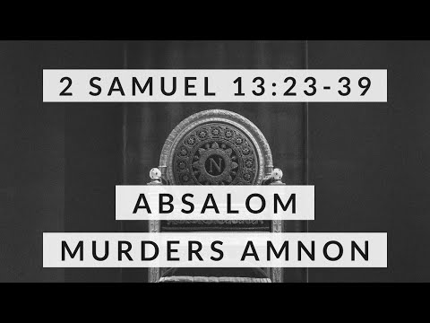 2 Samuel 13:23-39: Absalom Murders Amnon