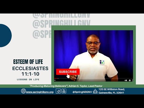 Ecclesiastes 11:1-10 | Adrian S. Taylor, Lead Pastor | Springhill Church, Gainesville, FL