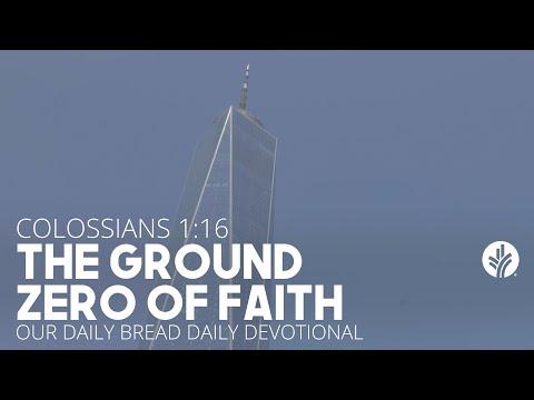 The Ground Zero of Faith | Colossians 1:16 | Our Daily Bread Video Devotional